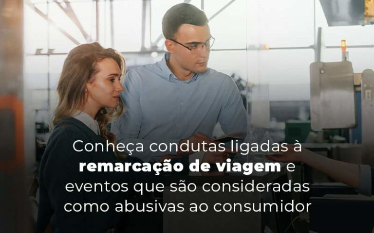 Conheca Condutas Ligadas A Remarcacao De Viagem E Eventos Que Sao Consideradas Como Abusivas Ao Consumidor Blog Notícias E Artigos Contábeis Na Barra Da Tijuca Rj | Mf Miller Advogados - Marcelino & Faria - Advogados Associados